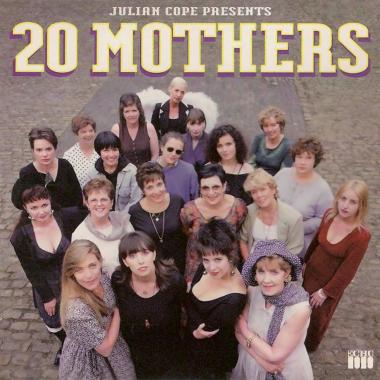 Julian Cope -  20 Mothers